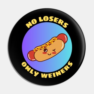 No Losers Only Wieners | Cute Hot Dog Pun Pin