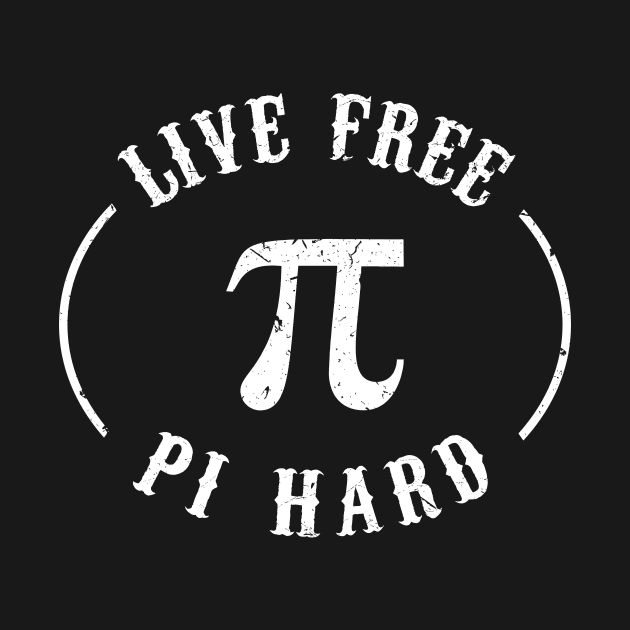 Live Free Pi Hard by dumbshirts