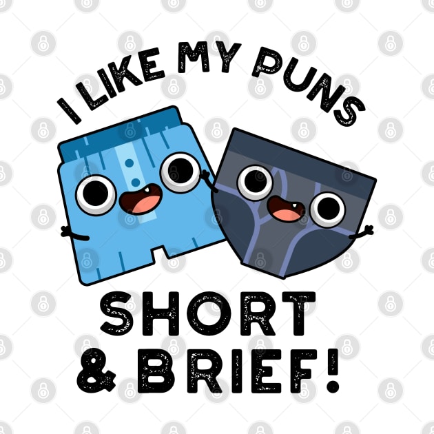 I Like My Puns Short And Brief Funny Underwear Pun by punnybone