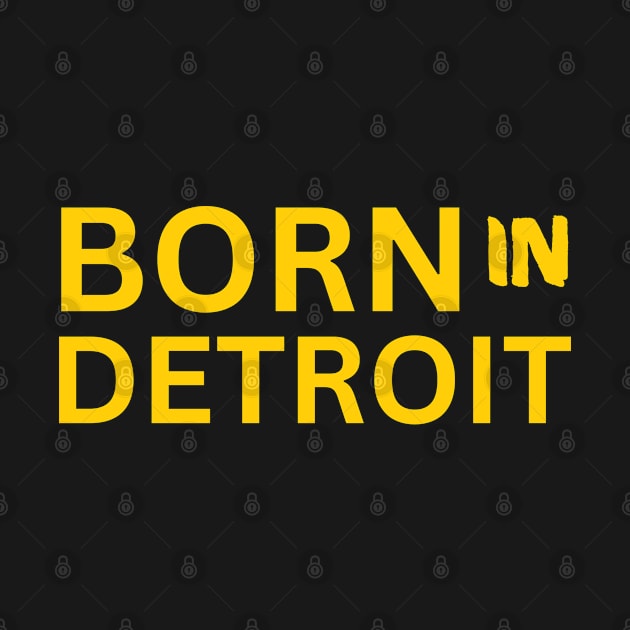 Born In Detroit Michigan by Mojakolane