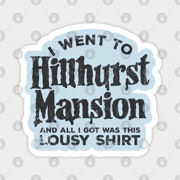 I Went to Hillhurst Mansion Magnet by GodPunk