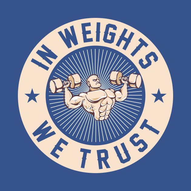 In weights we trust by Tshirt matters