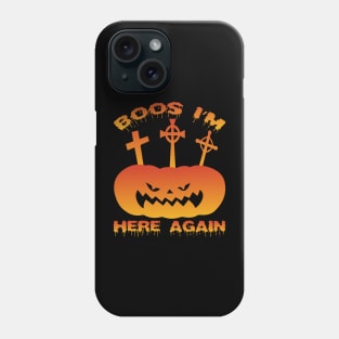 Boos I'm here again - Scary Halloween Phone Case