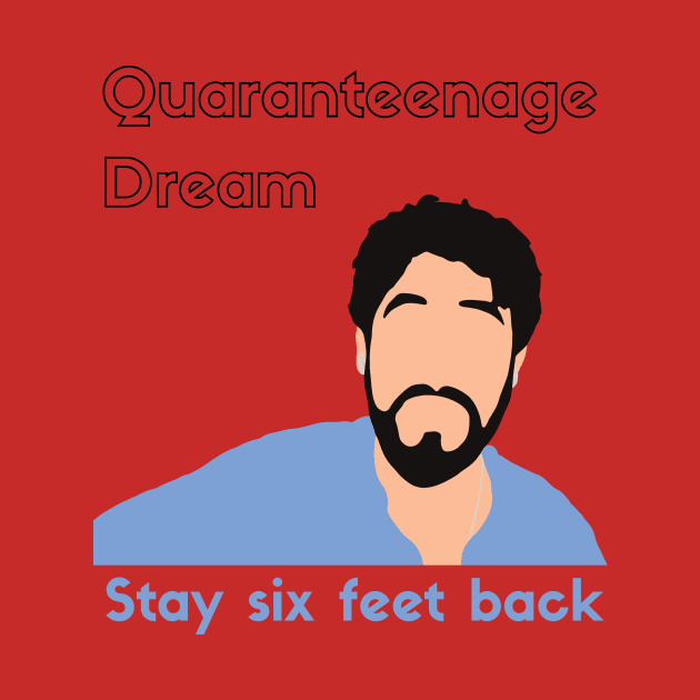 Quaranteenage Dream (shirt) by ElsieCast