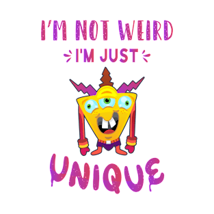 I'm not weird I'm just unique T-Shirt