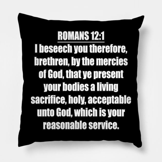 Romans 12:1 King James Version (KJV) Bible Verse Typography Pillow by Holy Bible Verses