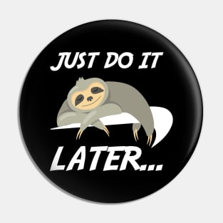 Just Do It Later Funny Sloth Pin