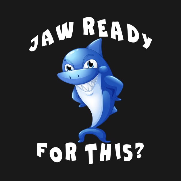 Funny Shark saying Jaw Ready for This by Az_store 