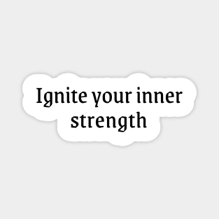 Ignite your inner strenght! Magnet