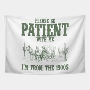 Please Be Patient with Me I'm from the 1900s Western Graphic Shirt, 1900s Graphic Tee, Funny Retro Born in 1900s, Cute Country Tapestry