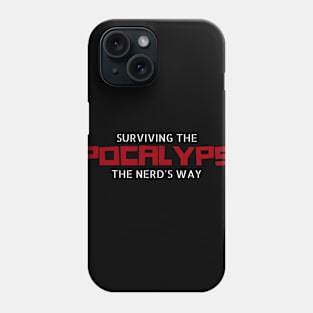 Surviving the Apocalypse the Nerd's Way Phone Case