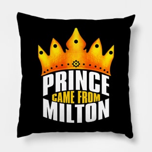 Prince Came From Milton, Milton Georgia Pillow