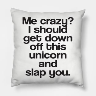 Me Crazy Awesome Funny Unicorn Humour Tee Vine Cool Gift Mens Offensive T Shirts Pillow