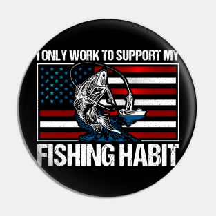 Funny Fishing Habit Pin