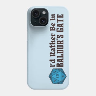 I'd Rather Be in Baldur's Gate Dice Text Phone Case