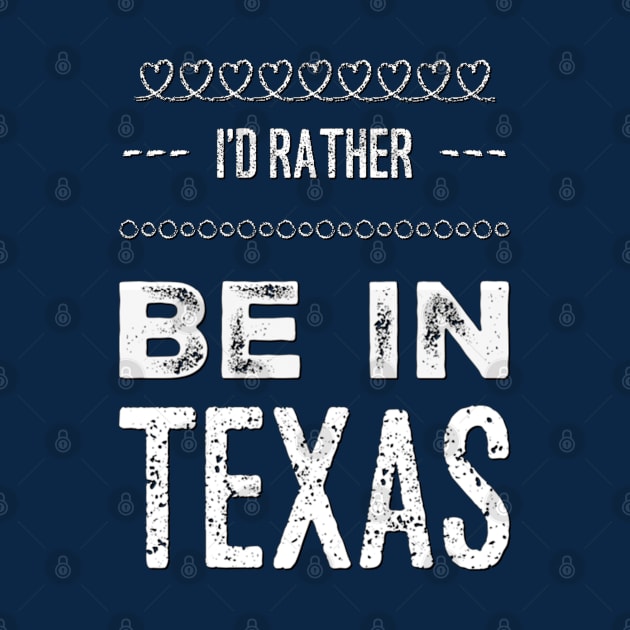 Love Texas I'd rather be in Texas Cute Vacation Holiday trip by BoogieCreates