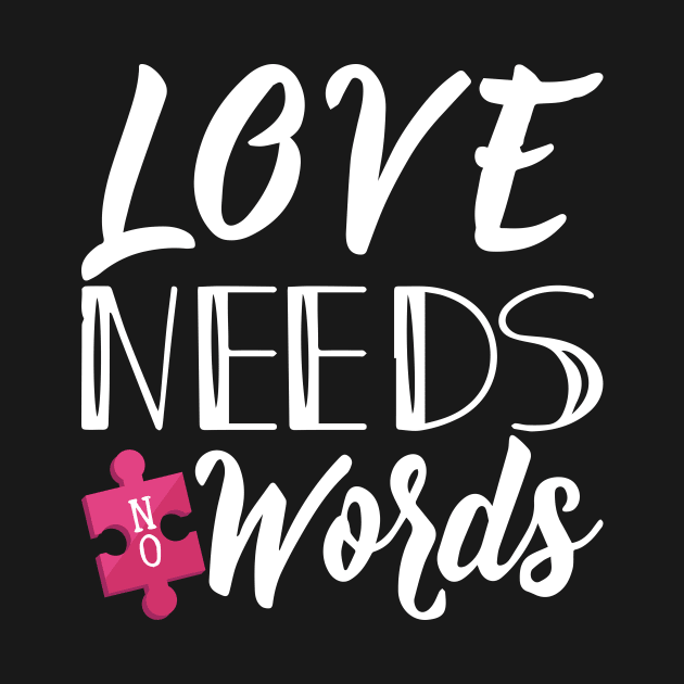 'Love Needs No Words' Autism Awareness Shirt by ourwackyhome