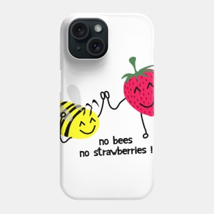 No bees no strawberries ! Phone Case