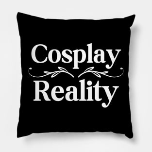 Cosplay Over Reality Pillow