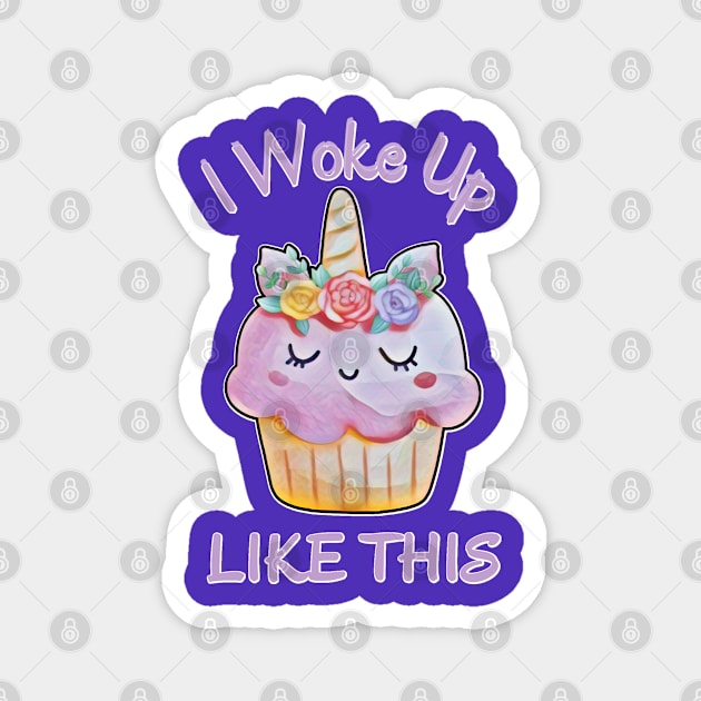 I Woke Up Like This, Kawaii Caticorn Cupcake Magnet by MzM2U