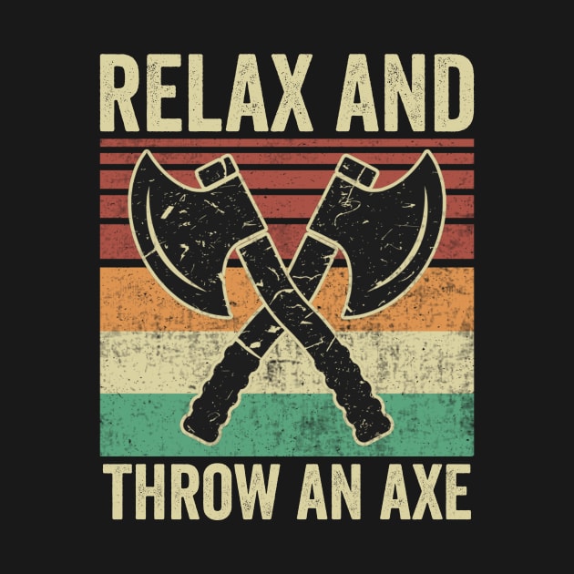 Relax And Throw An Axe Funny Axe Throwing by Visual Vibes