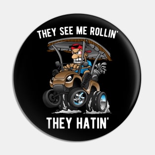 They See Me Rollin' They Hatin' Funny Golf Cart Cartoon Pin