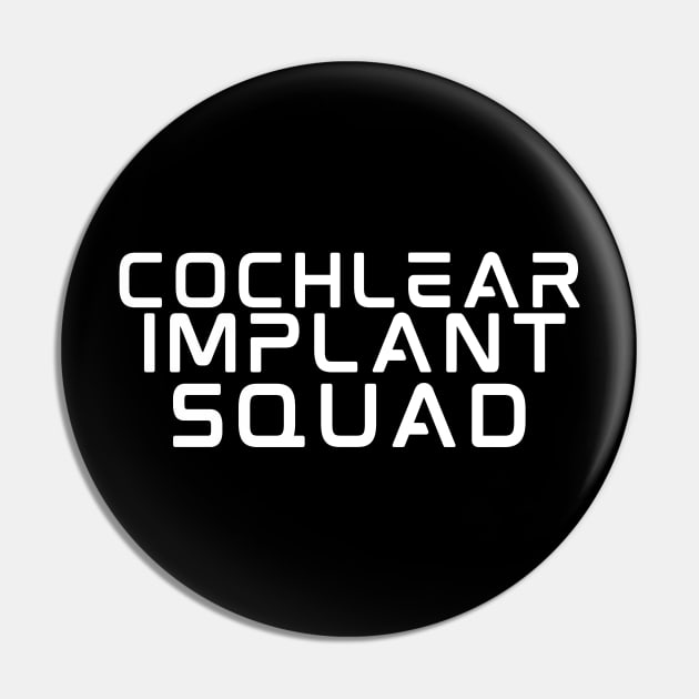 Cochlear Implant Squad Pin by DDCreates