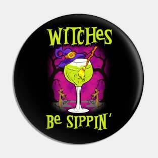 Witches Be Sippin Pin