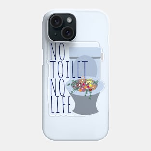 No Toilet No Life Phone Case
