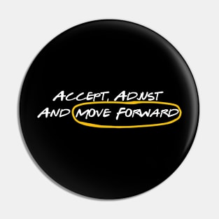 Accept, Adjust And Move Forward Pin