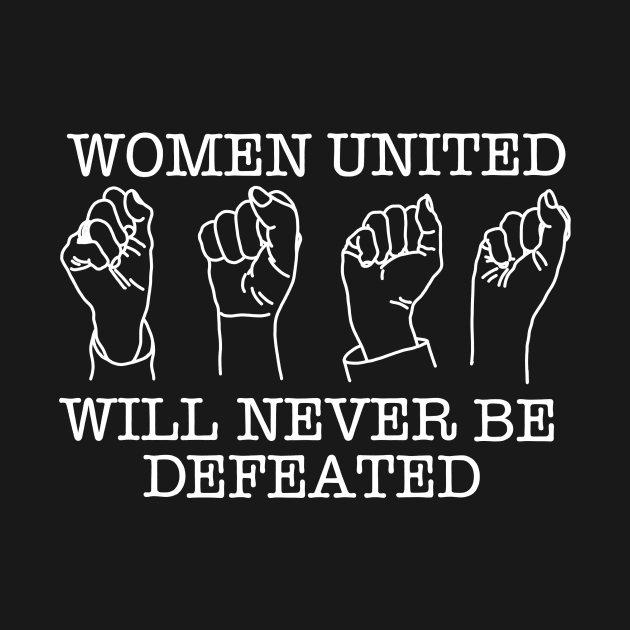 WOMEN UNITED WILL NEVER BE DEFEATED (Ghost Version) by SignsOfResistance