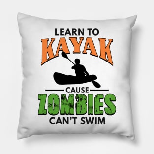 Learn To Kayak Cause Zombies Can't Swim Kayaking Pillow