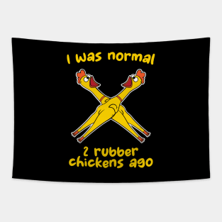 I Was Normal 2 Rubber Chickens Tapestry