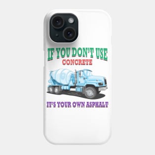 Its Your Own Asphalt Concrete Mixer Construction Novelty Gift Phone Case