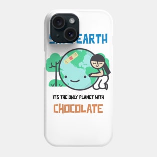 Save Earth, it's the only Planet with Chocolate Phone Case