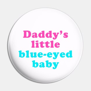 Daddy's little blue-eyed baby Pin