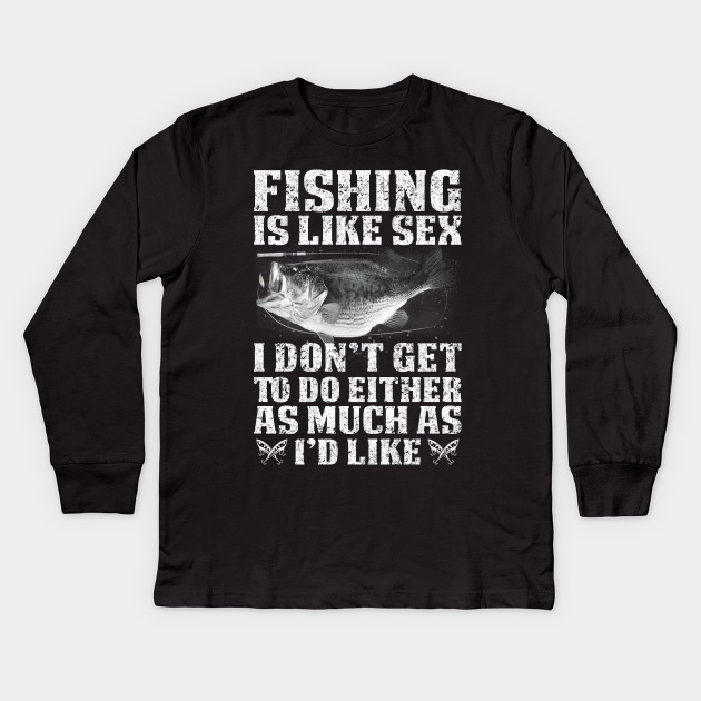 Either As Much As I D Like Huk Fishing Shirts Fishing Kids Long Sleeve T Shirt Teepublic