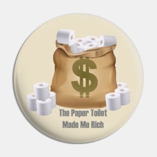 The Paper Toilet Made Me Rich Pin