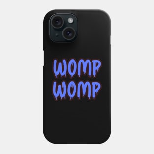 Womp Womp Phone Case