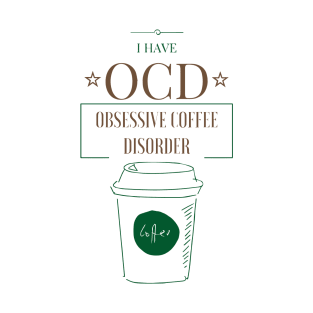 OCD- Obsessive Coffee Disorder T-Shirt