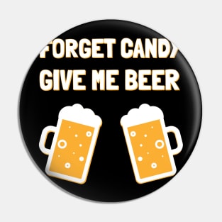 Forget Candy Give Me Beer Halloween Party Pin