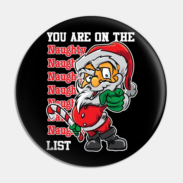 You are on the Naughty List - Funny Christmas Pin by eShirtLabs