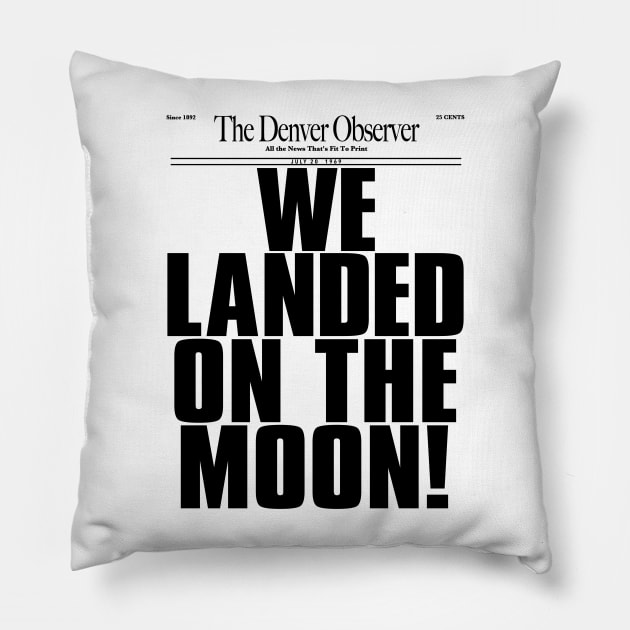 WE LANDED ON THE MOON! Pillow by darklordpug