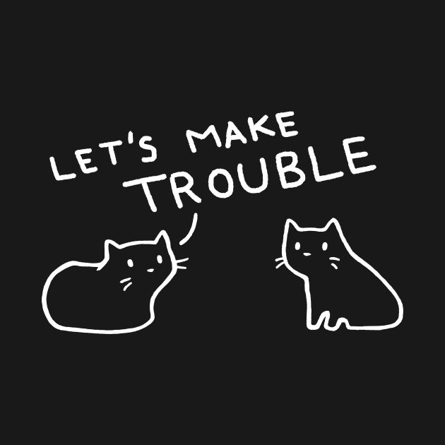 Let's Make Trouble by FoxShiver