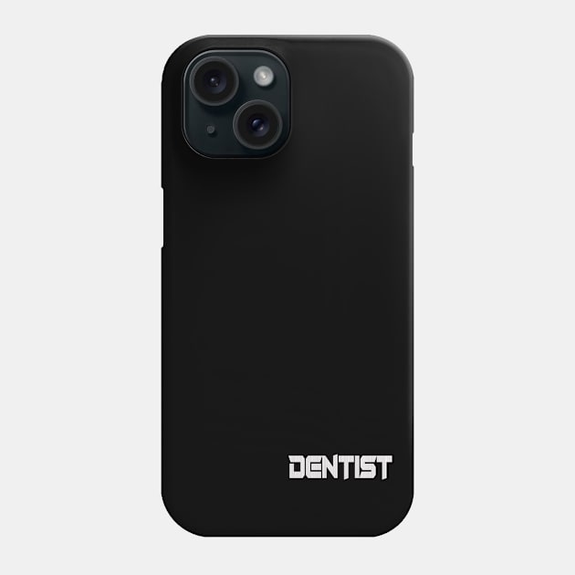 DENTIST Phone Case by dentist_family