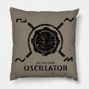 Funny Synthesizer quote "See you Later Oscillator" for synth musician Pillow