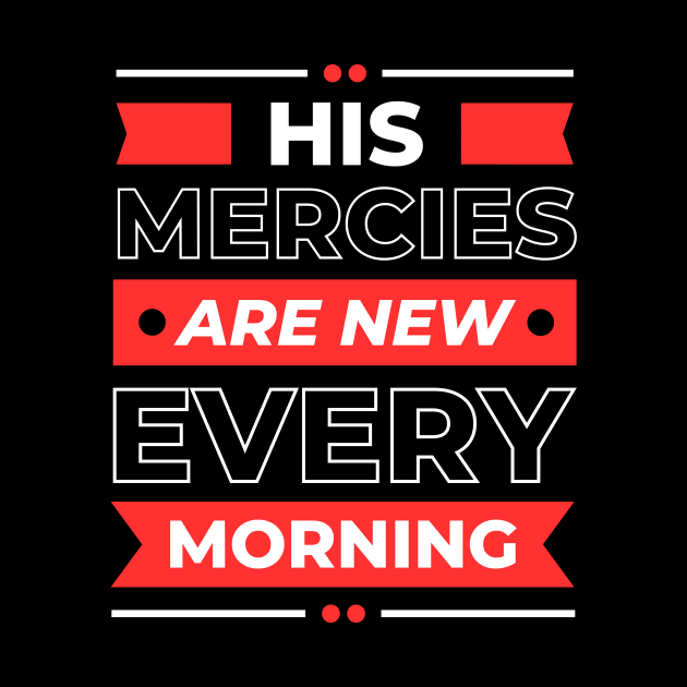 His Mercies Are New Every Morning | Christian by All Things Gospel