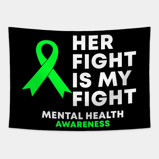 Her Fight Is My Fight Mental Health Awareness Tapestry by Color Fluffy