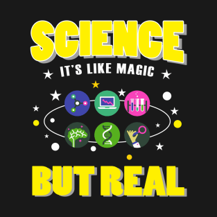 Science It's Like Magic But Real T-Shirt