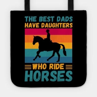 The Best Dads Have Daughters Who Ride Horses, Vintage Horse Rider Dad Tote